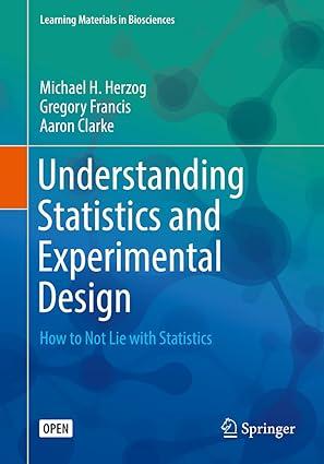 understanding statistics and experimental design how to not lie with statistics 1st edition michael h.
