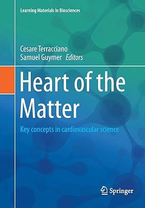 heart of the matter key concepts in cardiovascular science 1st edition cesare terracciano, samuel guymer
