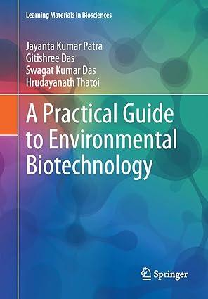 a practical guide to environmental biotechnology 1st edition jayanta kumar patra, gitishree das, swagat kumar