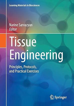 tissue engineering principles protocols and practical exercises 1st edition narine sarvazyan 3030396975,