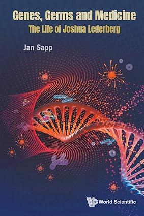 genes germs and medicine the life of joshua lederberg 1st edition jan sapp 9811235988, 978-9811235986