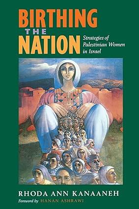 birthing the nation strategies of palestinian women in israel 1st edition rhoda ann kanaaneh, hanan ashrawi