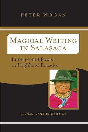 magical writing in salasaca literacy and power in highland ecuador 1st edition peter wogan 0813341515,