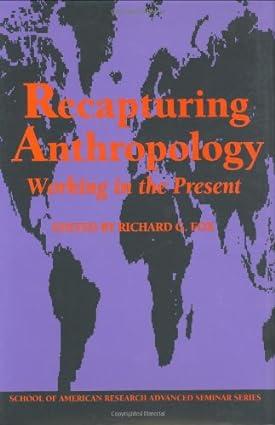 Recapturing Anthropology Working In The Present