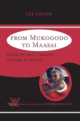 from mukogodo to maasai ethnicity and cultural change in kenya 1st edition lee cronk 0813340942,