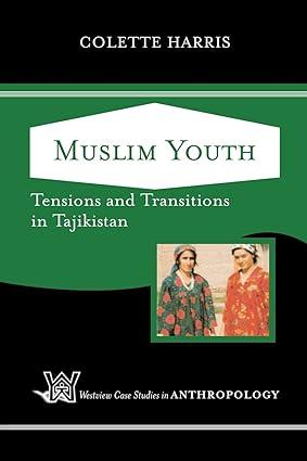 muslim youth tensions and transitions in tajikistan 1st edition colette harris 0813342945, 978-0813342948