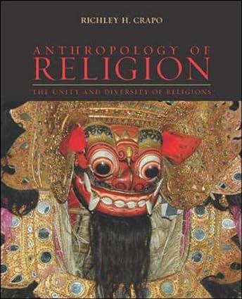 anthropology of religion the unity and diversity of religions 1st edition richley h. crapo 0072387238,