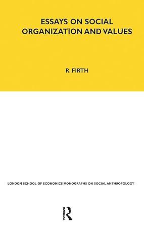 essays on social organisation and values 1st edition raymond firth 185973894x, 978-1859738948