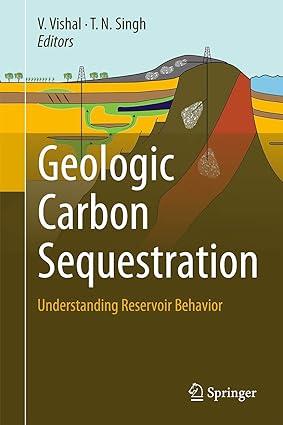 geologic carbon sequestration understanding reservoir behavior 1st edition v. vishal, t.n. singh 3319270176,