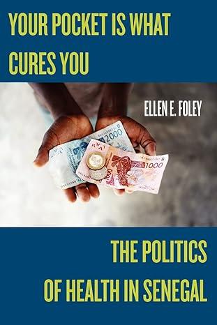 your pocket is what cures you the politics of health in senegal 1st edition dr. ellen e foley 0813546680,