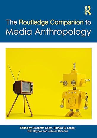 the routledge companion to media anthropology 1st edition elisabetta costa, patricia g. lange, nell haynes