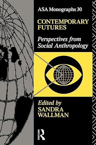 contemporary futures perspectives from social anthropology 1st edition sandra wallman 0415066638,