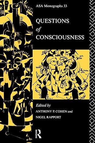 questions of consciousness 1st edition anthony p. cohen, nigel rapport 0415123968, 978-1621387329
