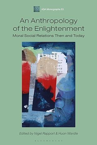 an anthropology of the enlightenment 1st edition huon wardle (editor), nigel rapport 1350086592,
