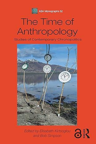 the time of anthropology 1st edition elisabeth kirtsoglou, bob simpson 1350125865, 978-1350125865