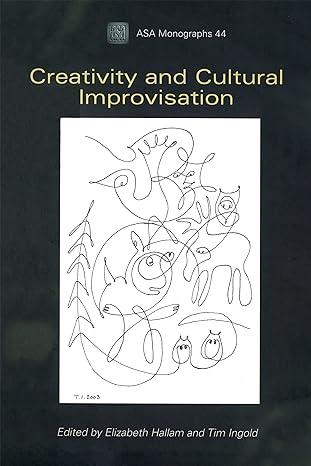 creativity and cultural improvisation 1st edition elizabeth hallam, tim ingold 1845205278, 978-1845205270