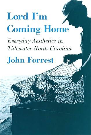 lord i'm coming home everyday aesthetics in tidewater north carolina 1st edition john forrest, deborah
