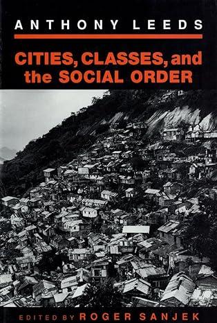 cities classes and the social order 1st edition anthony lee, roger sanjek 0801481686, 978-0801481680