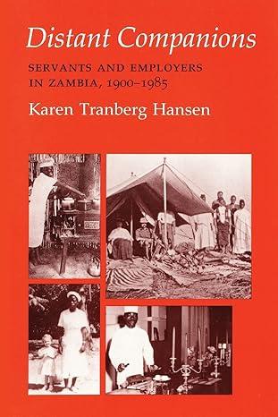 distant companions servants and employers in zambia 1900–1985 1st edition karen tranberg hansen 1501727915,