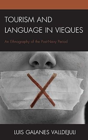tourism and language in vieques an ethnography of the post navy period 1st edition luis galanes valldejuli
