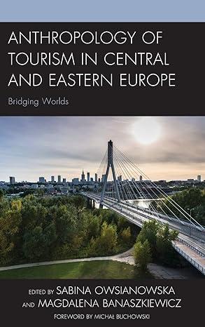 anthropology of tourism in central and eastern europe: bridging worlds 1st edition sabina owsianowska,