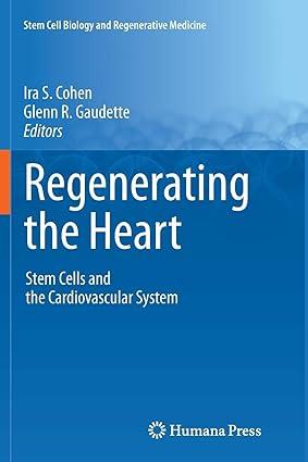regenerating the heart stem cells and the cardiovascular system 1st edition ira s. cohen, glenn r. gaudette