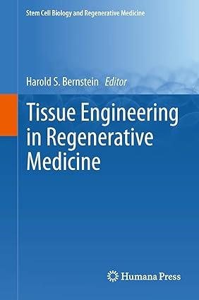 tissue engineering in regenerative medicine 1st edition harold s. bernstein 1617797596, 978-1617797590