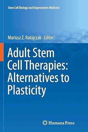 adult stem cell therapies alternatives to plasticity 1st edition mariusz z. ratajczak 1493955039,