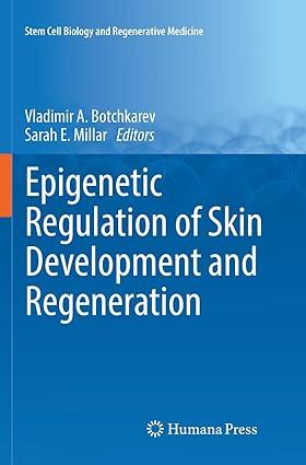 epigenetic regulation of skin development and regeneration 1st edition vladimir a. botchkarev, sarah e.
