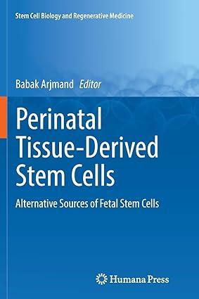 perinatal tissue derived stem cells alternative sources of fetal stem cells 1st edition babak arjmand
