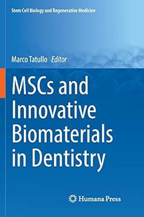 mscs and innovative biomaterials in dentistry 1st edition marco tatullo 3319857150, 978-3319857152