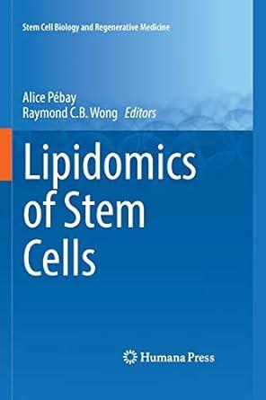 lipidomics of stem cells 1st edition alice pébay, raymond c.b. wong 3319841394, 978-3319841397