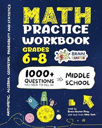 math practice workbook grades 6 8 1000 questions you need to kill in middle school by brain hunter prep 1st