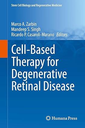 cell based therapy for degenerative retinal disease 1st edition marco a. zarbin, mandeep s. singh, ricardo p.