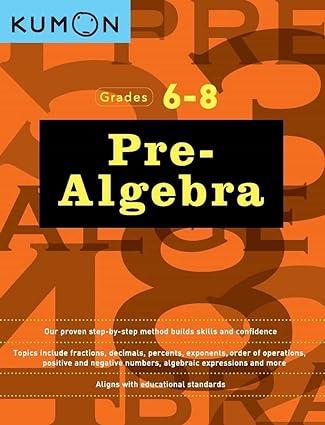 kumon pre algebra grades 6 8 kumon middle school math workbooks 1st edition kumon publishing, jean-paul le