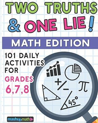 101 two truths and one lie! math activities for grades 6 7 and 8 1st edition mashup math b086vfv5m4,