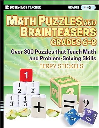 math puzzles and games grades 6 8 1st edition terry stickels 0470227206, 978-0470227206