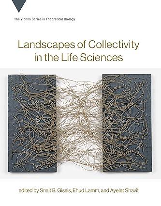 landscapes of collectivity in the life sciences 1st edition snait b. gissis, ehud lamm, ayelet shavit