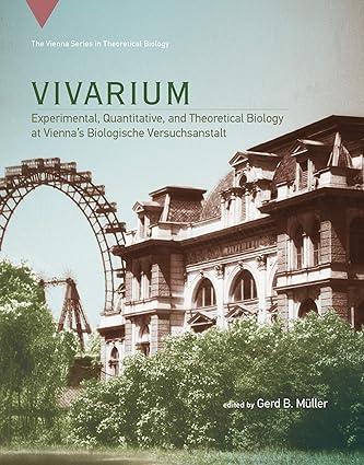 vivarium experimental quantitative and theoretical biology at viennas biologische versuchsanstalt 1st edition