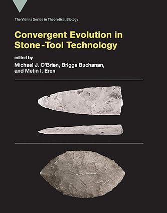 convergent evolution in stone tool technology 1st edition michael j. o'brien, briggs buchanan, metin i. eren