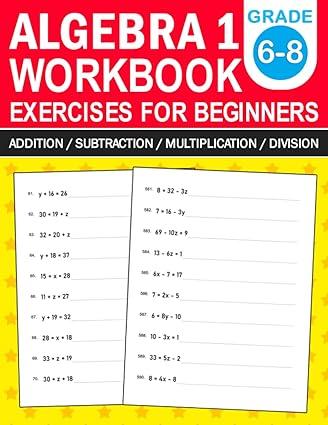algebra 1 workbook for beginners grade 6 8 addition subtraction multiplication division exercises 1st edition