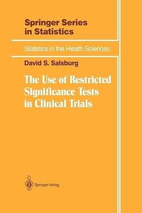 the use of restricted significance tests in clinical trials 1st edition david s. salsburg 1461287626,