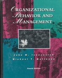 organizational behavior and management 4th edition john m. ivancevich, michael t. matteson 0256162093,