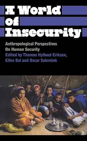 a world of insecurity anthropological perspectives on human security 1st edition thomas hylland eriksen,