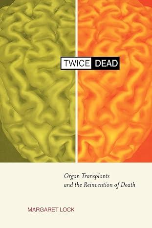 twice dead organ transplants and the reinvention of death 1st edition margaret lock 0520228146, 978-0520228146