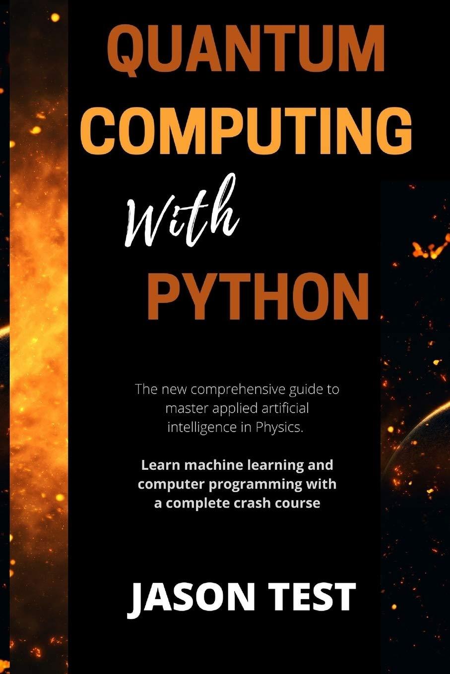 quantum computing with python the new comprehensive guide to master applied artificial intelligence in