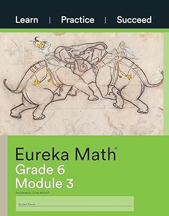 eureka math learn practice succeed grade 6 module 3 1st edition great minds 1640549668, 978-1640549661