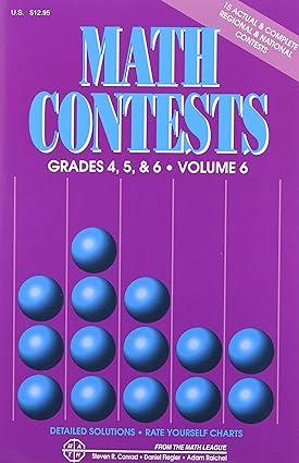 math contests for grades 4 5 and 6 school years 2006 2007 through 2010 2011 1st edition steven r. conrad,