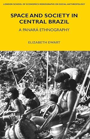 space and society in central brazil 1st edition elizabeth ewart 0857857266, 978-0857857262