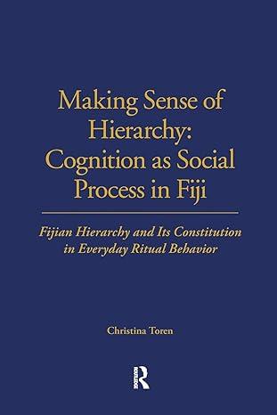 making sense of hierarchy cognition as social process in fiji 1st edition christina toren 0367716542,